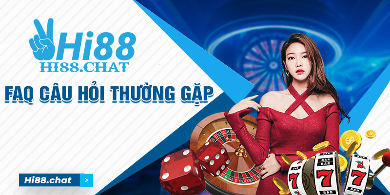 Giới Thiệu Hi88: Tất Tần Tật Thông Tin Liên Quan Về Nhà Cái 5 FAQ – Một số câu hỏi thường gặp